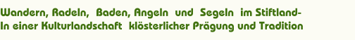 Wandern, Radeln, Baden, Angeln und Segeln im Stiftland- In einer Kulturlandschaft kl�sterlicher Pr�gung und Tradition